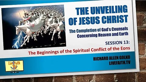 The Unveiling: Session 13 -- The Beginnings of the Spiritual Conflict of the Eons