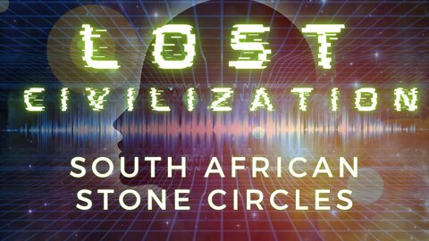 South Africa Stone Circles - Unexplained Mysterious Ancient Technology Left Behind by Our Ancestors
