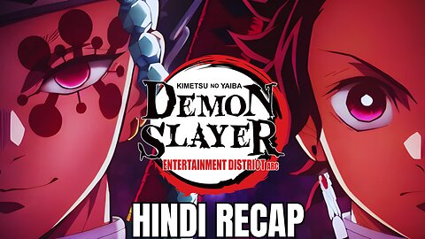 Demon Slayer : Entertainment District Arc Recap in Hindi