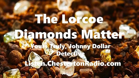 The Lorcoe Diamonds Matter - Yours Truly, Johnny Dollar