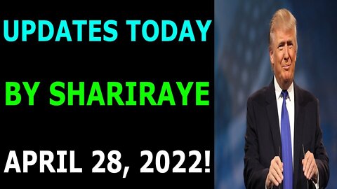 UPDATES TODAY BY SHARIRAYE APRIL 28, 2022 - TRUMP NEWS