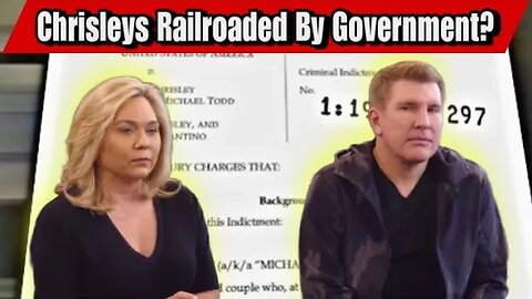 Todd & Julie Chrisley RAILROADED By Judge & Prosecution? Couple Files Appeal To Their Conviction!