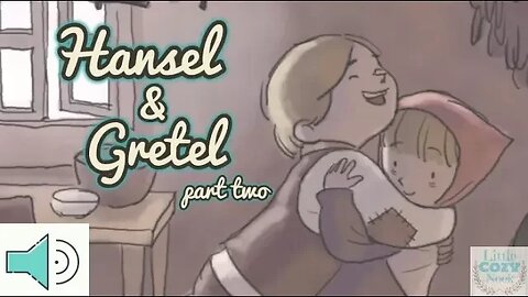 Hansel and Gretel Read Aloud for Children - Part TWO