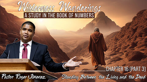 Standing Between the Living and the Dead (Numbers 16 - Part 3) Pastor Roger Jimenez