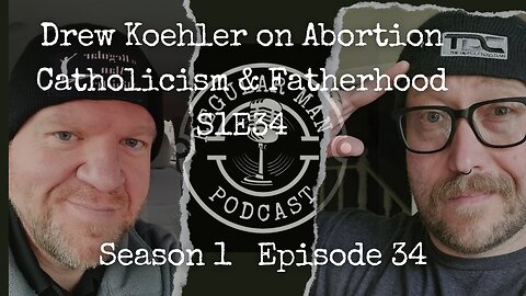 Drew Koehler on Abortion Catholicism and Fatherhood S1E34