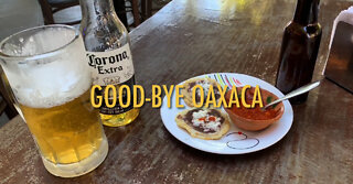 Say Good-Bye To Oaxaca, Mexico (2022)