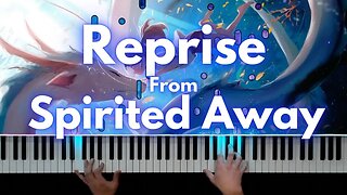 "Reprise" from Spirited Away (Piano Cover)