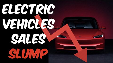 Electric Vehicles Sales Slump