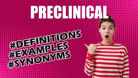 Definition and meaning of the word "preclinical"