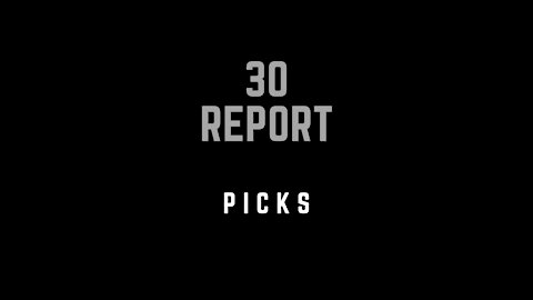 30 Report - Picks