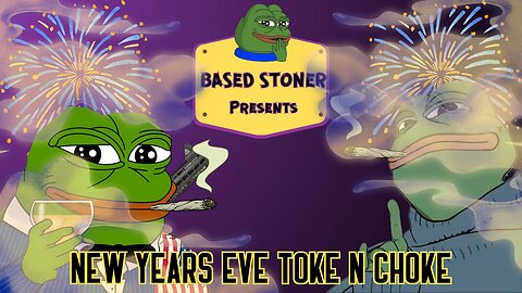 |Toke N Choke with the Based Stoner | New Years Eve Shenanigans |