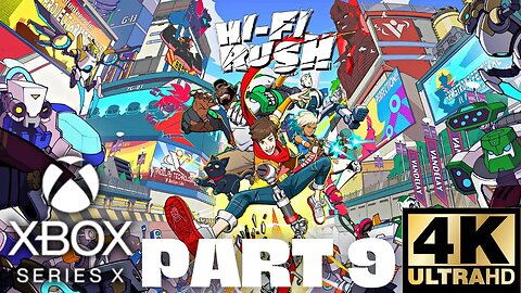 Hi-Fi RUSH Gameplay Walkthrough Part 9 | Xbox Series X|S | 4K (No Commentary Gaming) (Hi Fi Rush)