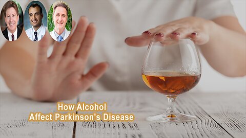 How Does Alcohol Affect Parkinson's Disease?