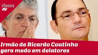 Delatores relatam medo de irmão de Ricardo Coutinho