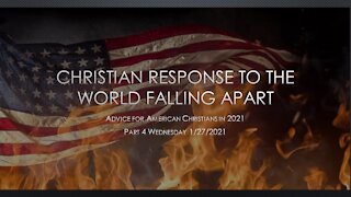 Christian Response to the World Falling Apart Part 4 - Advice for American Christians