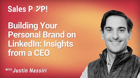 Building Your Personal Brand on LinkedIn: Insights from a CEO - Justin Nassiri