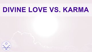 Divine Love vs. Karma