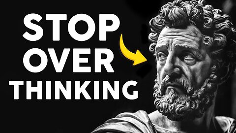 10 Stoic Ways to Stop Overthinking - Marcus Aurelius #lifequotes PART 7