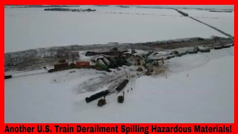 Another U.S. Train Derailment Spilling Hazardous Materials!