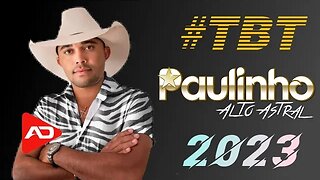 TBT - PAULINHO ALTO ASTRAL [ 2023 ]