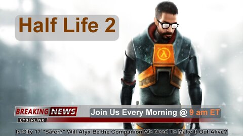 [Ep. 2] Half Life 2 Begins Now!