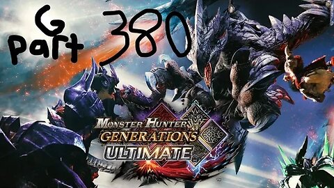 monster hunter generations ultimate G rank 380