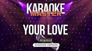 Your Love - Alamid (Karaoke Version)