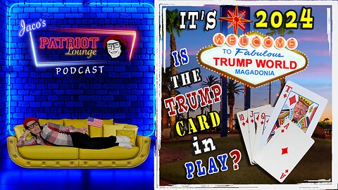 Episode 16: It's 2024: Is the Trump Card in Play?