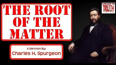 The Root of the Matter | Charles Spurgeon Sermon