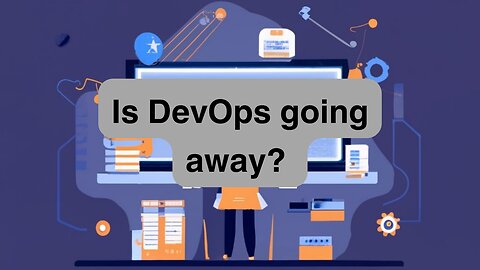 Is DevOps Here to Stay? #IsDevOpsgoingaway