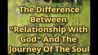 Morning Musings # 514 - The Difference Between "Relationship With God" And The Journey Of Your Soul.