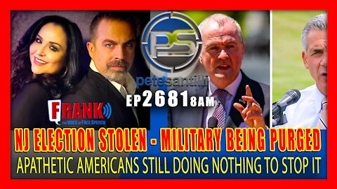 EP 2681-8AM NJ ELECTION STOLEN; MILITARY BEING PURGED; AMERICANS STILL DO NOTHING TO STOP IT