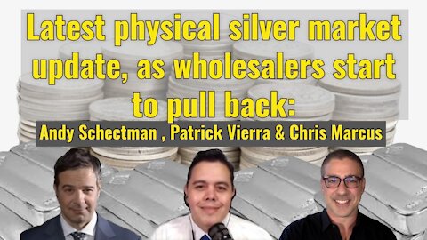 Latest physical silver market update, wholesalers start to pull back: Andy Schectman, Patrick Vierra