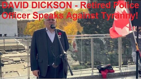 David Dickson - Retired Police Officer - Stands Up To Canadian Tyranny
