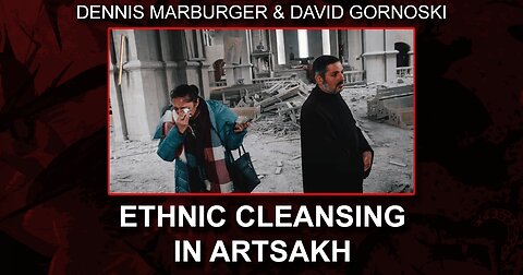 Dennis Marburger Exposes Ethnic Cleansing In Artsakh