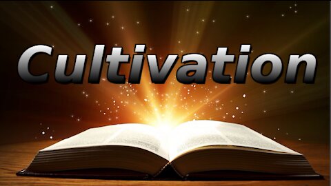 PRINCIPLES OF SPIRITUAL GROWTH, Cultivation