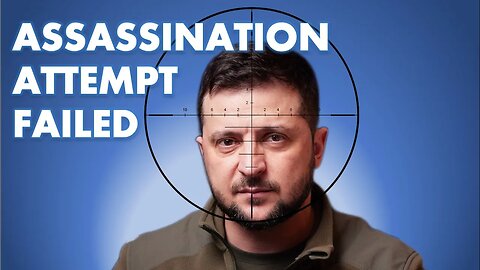 Zelensky Assassination Attempt Foiled.