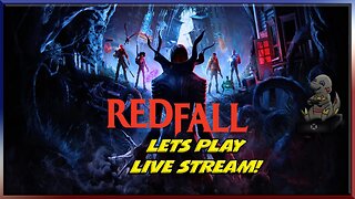 REDFALL PLAYTHROUGH & 1ST REACTIONS #boldlycreate #live