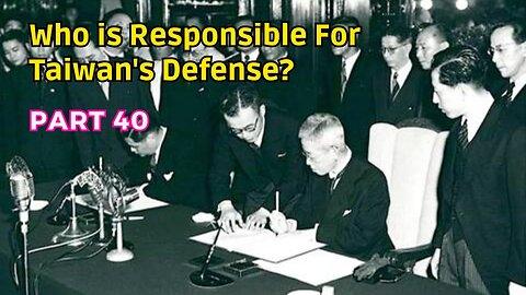 (40) Taiwan's Defense Responsibility? | Treaty of Taipei