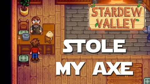 Stardew Valley ep 4 - Clint Stole My Axe