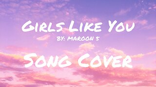Girls Like You - Maroon 5 (Cover) - MattWonderMusic