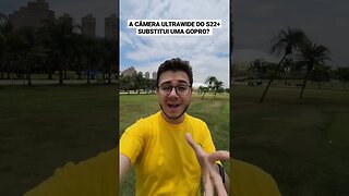 A CÂMERA ULTRAWIDE DO S22 +SUBSTITUI UMA GOPRO? #smartphone #s22