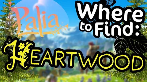 Palia Where to Find Heartwood