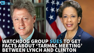 Watchdog Group Sues To Get Facts About ‘Tarmac Meeting’ Between Lynch And Clinton