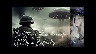 The Strange Phenomenon of Encounters With UFOs On Battlefields!