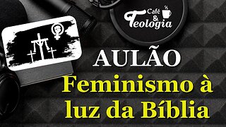 AVISO LIVE: Feminismo à luz da bíblia