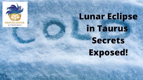 Lunar Eclipse in Taurus - Secrets Exposed!