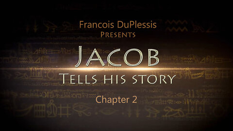 Jacob Tells His Story: Chapter 2 by Francois DuPlessis