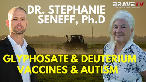 Brave TV - Ep 1745 - Dr. Stephanie Seneff - Glyphosate & Deuterium in the Vaccines & Food Supply - Toxic Load to Humans & Solutions
