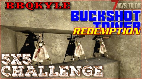 7 Days to Die - 5x5 Challenge: Buckshot Tower Redemption